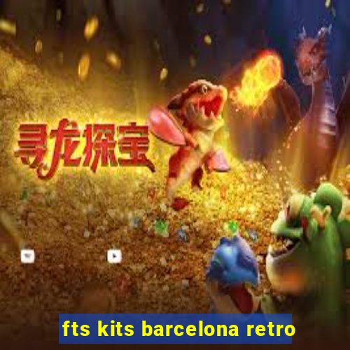 fts kits barcelona retro